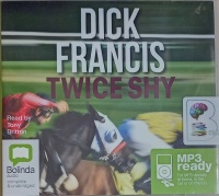 Twice Shy written by Dick Francis performed by Tony Britton on MP3 CD (Unabridged)